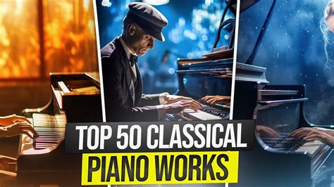 Top 50 Most Famous Classical Piano Pieces For Music Lovers Conrad