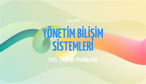 Yönetim Bilişim Sistemleri Taban Puanları 2024 GencizBiz