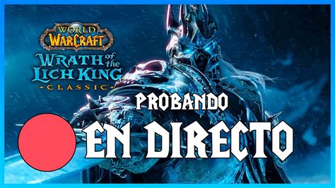 Probando Wow Wotlk Classic Youtube