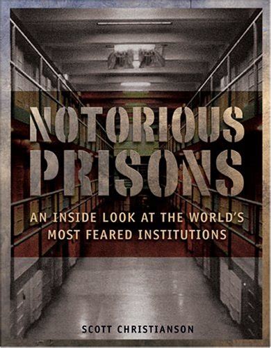 Notorious Prisons An Inside Look At The Worlds Most Feared