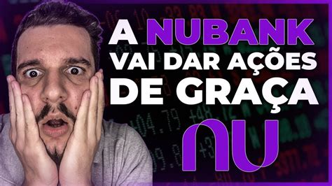 O Nubank Vai Dar Ações De Graça Saiba Como Ganhar YouTube