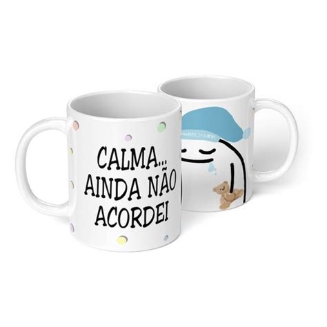 Caneca Frases Meme Bento Flork Calma Ainda N O Acordei Shopee Brasil