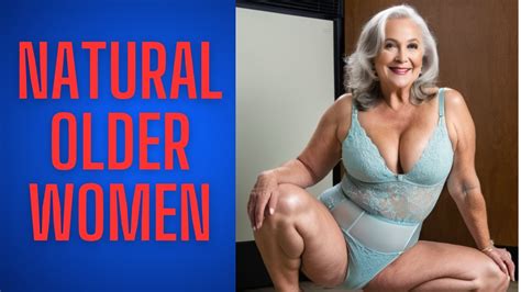 Natural OLD Women OVER 60 65 Naturalwoman YouTube