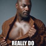 Idris Elba Birthday Meme Generator - Imgflip