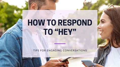 How To Respond To “hey” Tips For Engaging Conversations