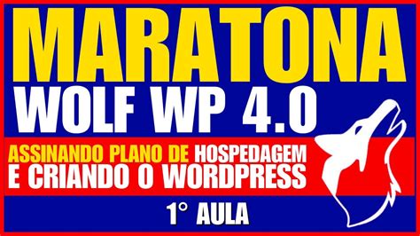 Aula Maratona Wolf Wp Assinando Plano De Hospedagem Na