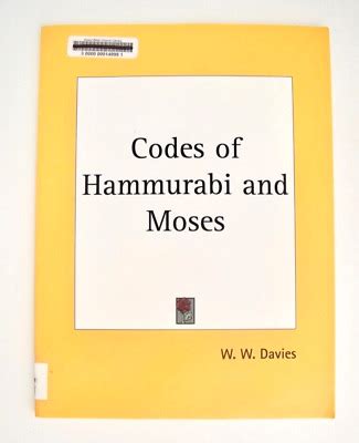 The Codes Of Hammurabi And Moses W Davies Kessinger Publishing S Rare