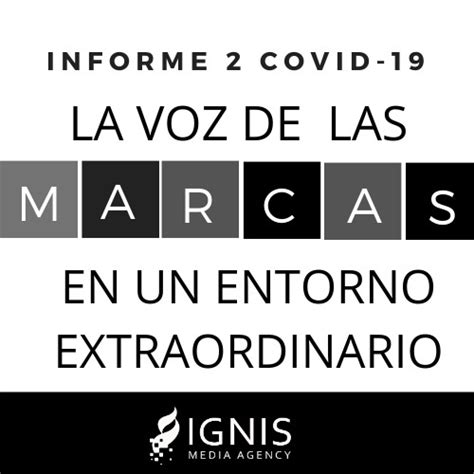 Covid 19 La Voz De Las Marcas En Un Entorno Extraordinario Informe De