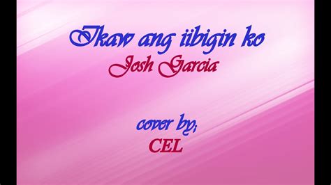 IKAW ANG IIBIGIN KO JOSH GARCIA Cover CEL YouTube Music