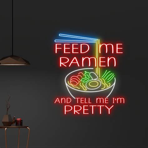 Custom Feed Me Ramen And Tell Me Im Pretty Neon Sign Japanese Noodles