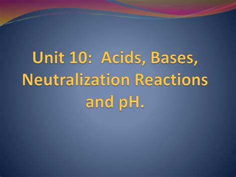 Unit 9 Acids Bases Neutralization Reactions And Ph