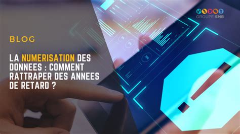 Comprendre les enjeux de la numérisation avec le Groupe SMB