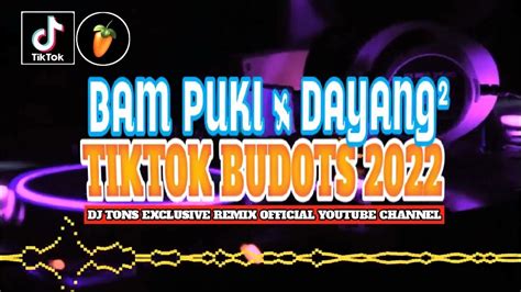 Bam Puki X Dayang Dayang Tiktok Budots 2022 Dj Tons Exclusive Remix