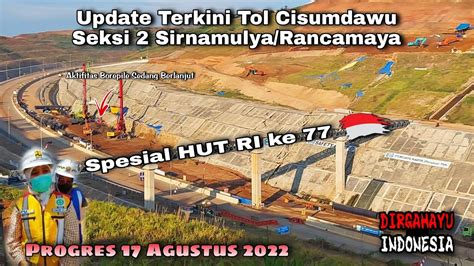 Update Terkini Tol Cisumdawu Seksi Sirnamulya Progresif Masih