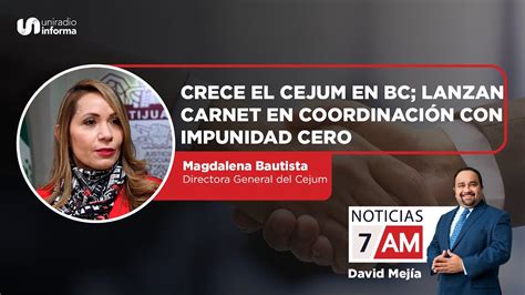 Crece El Cejum En Bc Lanzan Carnet En Coordinaci N Con Impunidad Cero