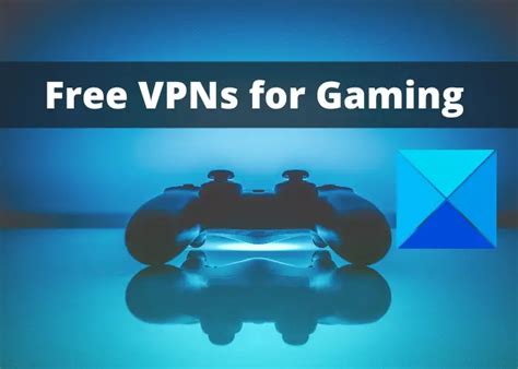 Best Free Gaming Vpn Or Gpn Software For Windows 11 10 Pc