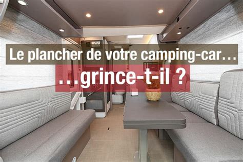 Le plancher qui grince dans le camping car oui ça arrive Le Monde