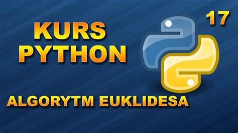 Kurs Python 17 Realizacja Algorytmu Euklidesa Z Odejmowaniem I