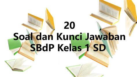 20 Kunci Jawaban Soal SBdP Kelas 1 SD Semester 2 Latihan Ujian Tengah