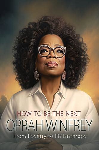 How to Be the Next Oprah Winfrey: From Poverty to Philanthropy: A Biography Kid’s Book – Onyx Phonix