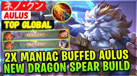 X Maniac Bufffed Aulus Dragon Spear Build Top Global Aulus