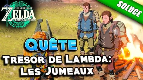 Trésor de Lambda Les Jumeaux Quête Solution Zelda Tears Of The