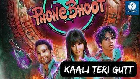 Kaali Teri Gutt Katrina Kaif Phone Bhoot Kali Teri Gut Kaali