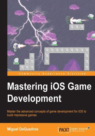 Mastering iOS Game Development. Mastering iOS Game Development Miguel ...