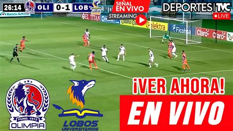 Olimpia Vs Lobos Upn En Vivo Ver Hoy Olimpia Vs Lobos Upn Partido