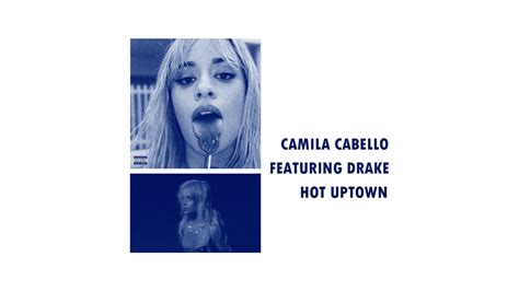 HOT UPTOWN 熱戀之城Camila Cabello ft Drake 卡蜜拉卡貝羅 ft 德瑞克 Lyrics 繁體中字英繁