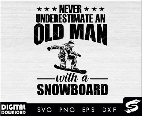 Never Underestimate An Old Man With Snowboard Svg Snowboarding Svg