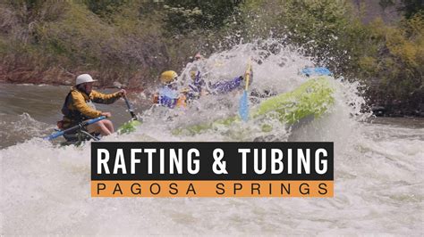 Rafting And Tubing With Pagosa Outside Adventures Realtors In Pagosa Springs Colorado Team M