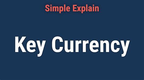 Understanding Key Currency What It Means How It Works Examples Youtube