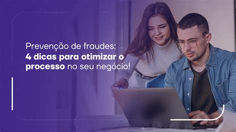 Preven O De Fraudes Dicas Para Otimizar O Processo No Seu Neg Cio