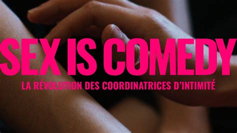 Sex Is Comedy La Révolution Des Coordinatrices Dintimité Sex Is