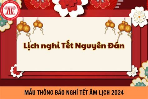 Mẫu Thông Báo Nghỉ Tết Âm Lịch Mới Nhất Năm 2024