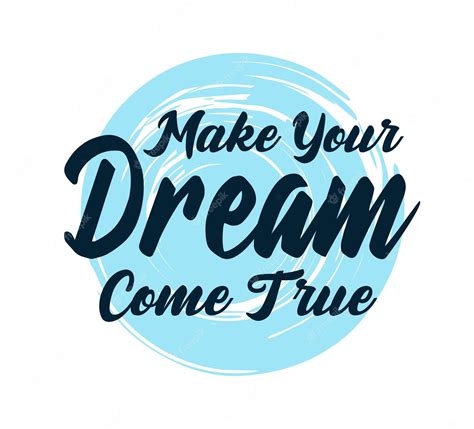 Premium Vector Make Your Dream Come True Inspirational Quotes Vector