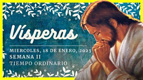 VISPERAS DEL DIA DE HOY 18 de Enero de 2023 Oración de la Tarde