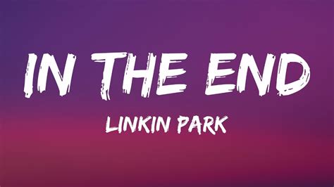 Linkin Park In The End Lyrics Youtube