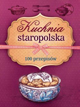 Kuchnia Staropolska Przepis W Pdf Ebook Mobi Epub Pdf X Pl