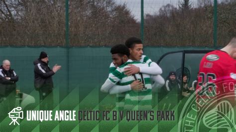 Celtic Tv Unique Angle Celtic Fc B 2 0 Queens Park Glasgow Cup