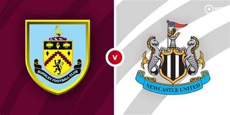 Burnley Vs Newcastle United Prediction And Betting Tips