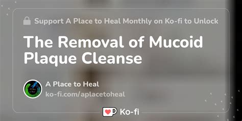 The Removal of Mucoid Plaque Cleanse - Ko-fi ️ Where creators get ...