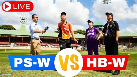 Ps W Vs Hb W Big Bash Womens T20 Live Big Bash Live Wbbl Live