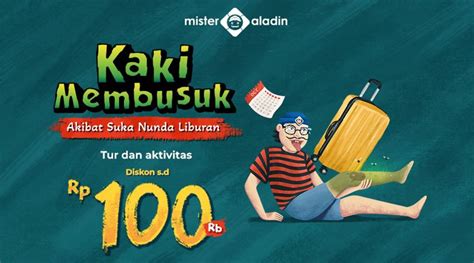 Masih Suka Nunda Liburan Nih Mister Aladin Kasih Diskon S D Rp100 000