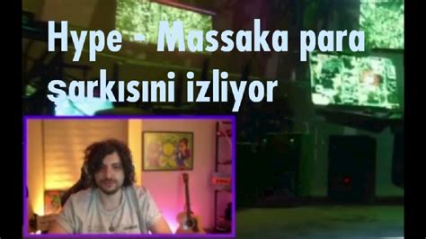 Hype Massaka Para Ark S N Dinliyor Izliyor Youtube