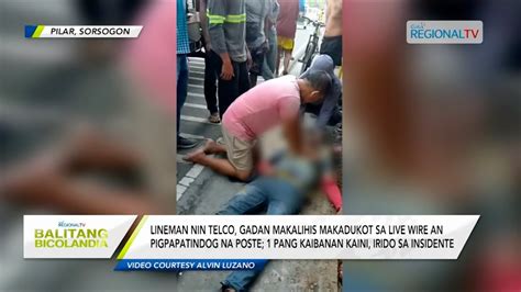 Balitang Bicolandia Lineman Gadan Makalihis Makadukot Sa Live Wire An