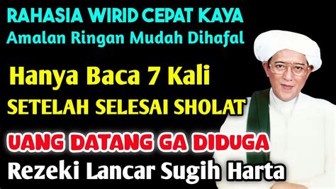 AMALAN RAHASIA KAYA RAYA WIRID 7X SETELAH SHOLAT KAYA MENDADAK PENARIK