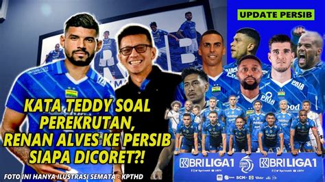 Wow Teddy Tjahjono Ungkap Rencana Perekrutan Terbaru Renan Alves