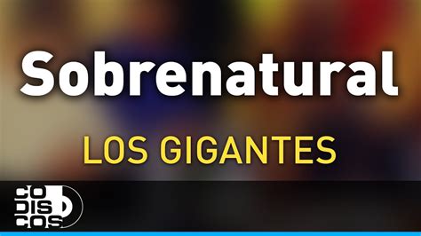 Sobrenatural Los Gigantes Del Vallenato Audio Youtube